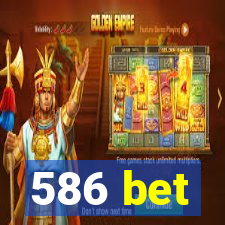 586 bet